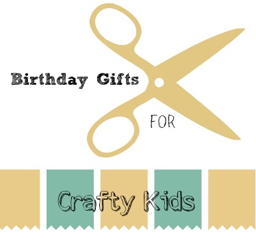 birthday gifts for crafty kids